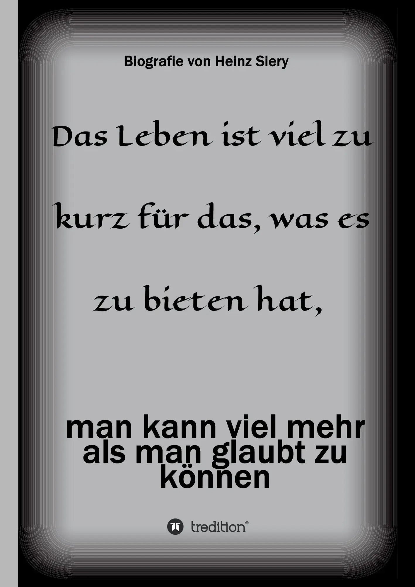 Cover: 9783734544866 | Das Leben ist viel zu kurz für das, was es zu bieten hat | Heinz Siery