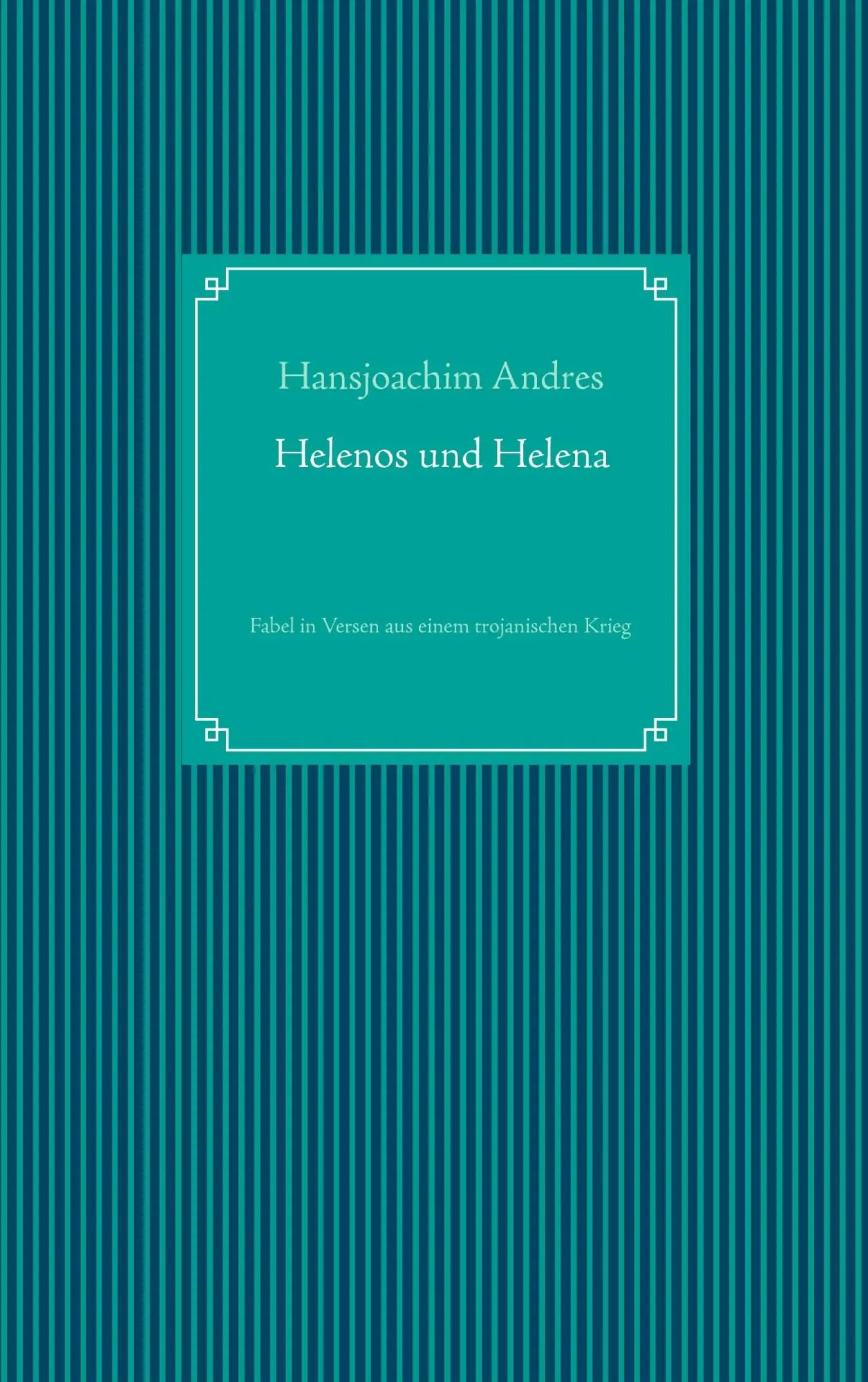 Cover: 9783744814966 | Helenos und Helena | Fabel in Versen aus einem trojanischen Krieg