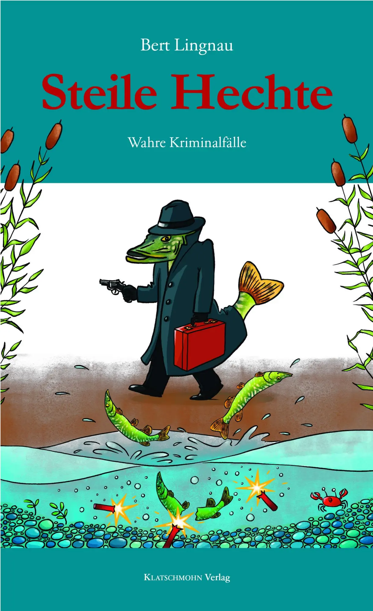 Cover: 9783941064966 | Steile Hechte | Wahre Kriminalfälle | Bert Lingnau | Taschenbuch