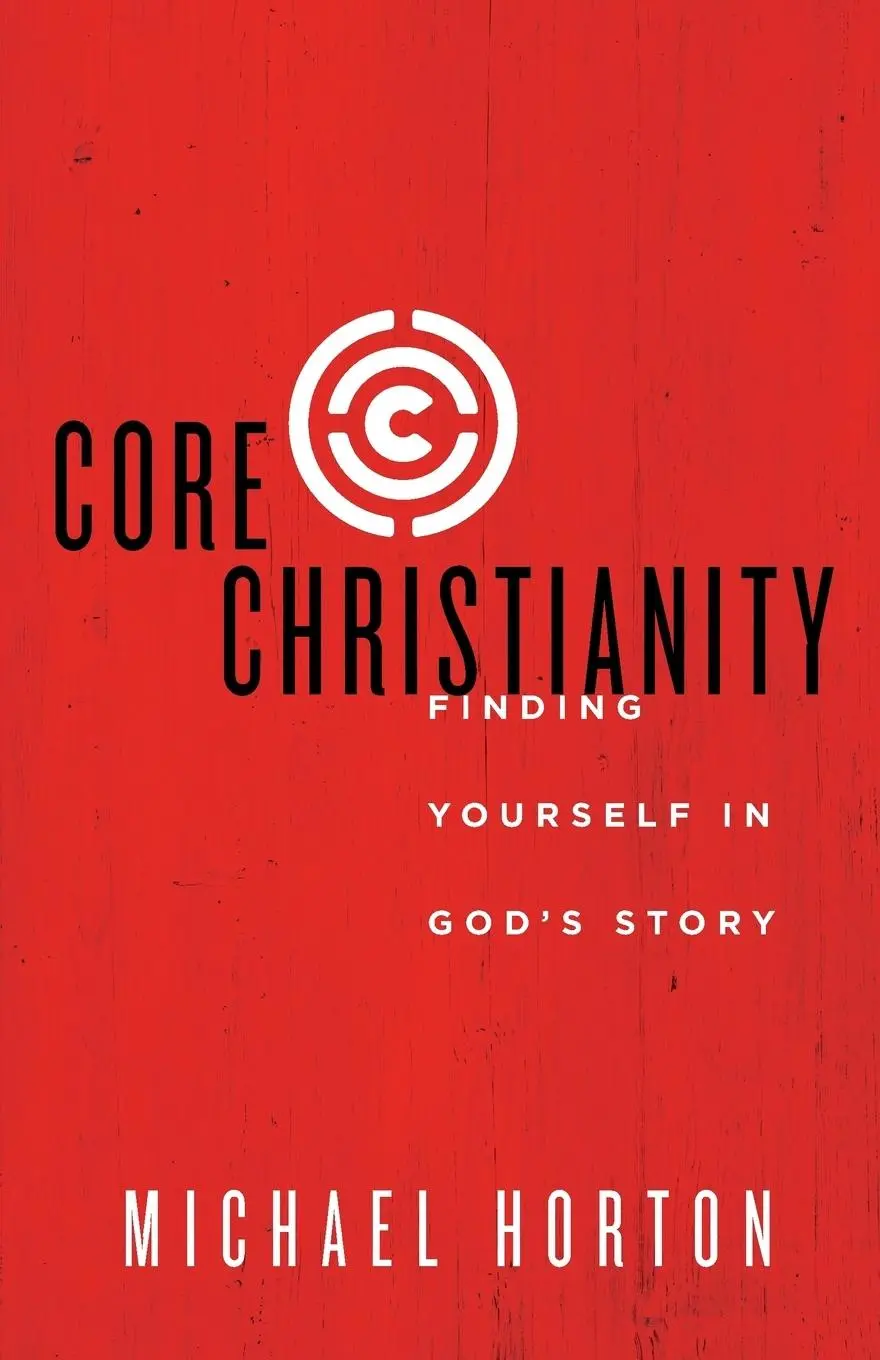 Cover: 9780310525066 | The Core Christianity | Finding Yourself in God's Story | Horton