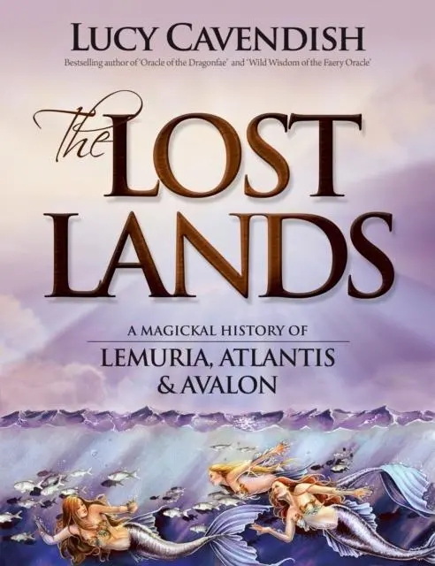 Cover: 9780980555066 | Lost Lands, the | A Magickal History of Lemuria, Atlantis &amp; Avalon