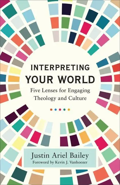Cover: 9781540965066 | Interpreting Your World | Justin Ariel Bailey | Taschenbuch | Englisch