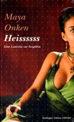 Cover: 9783905795066 | Heissssss | Eine Lustreise zur Sexgöttin | Maya Onken | Taschenbuch