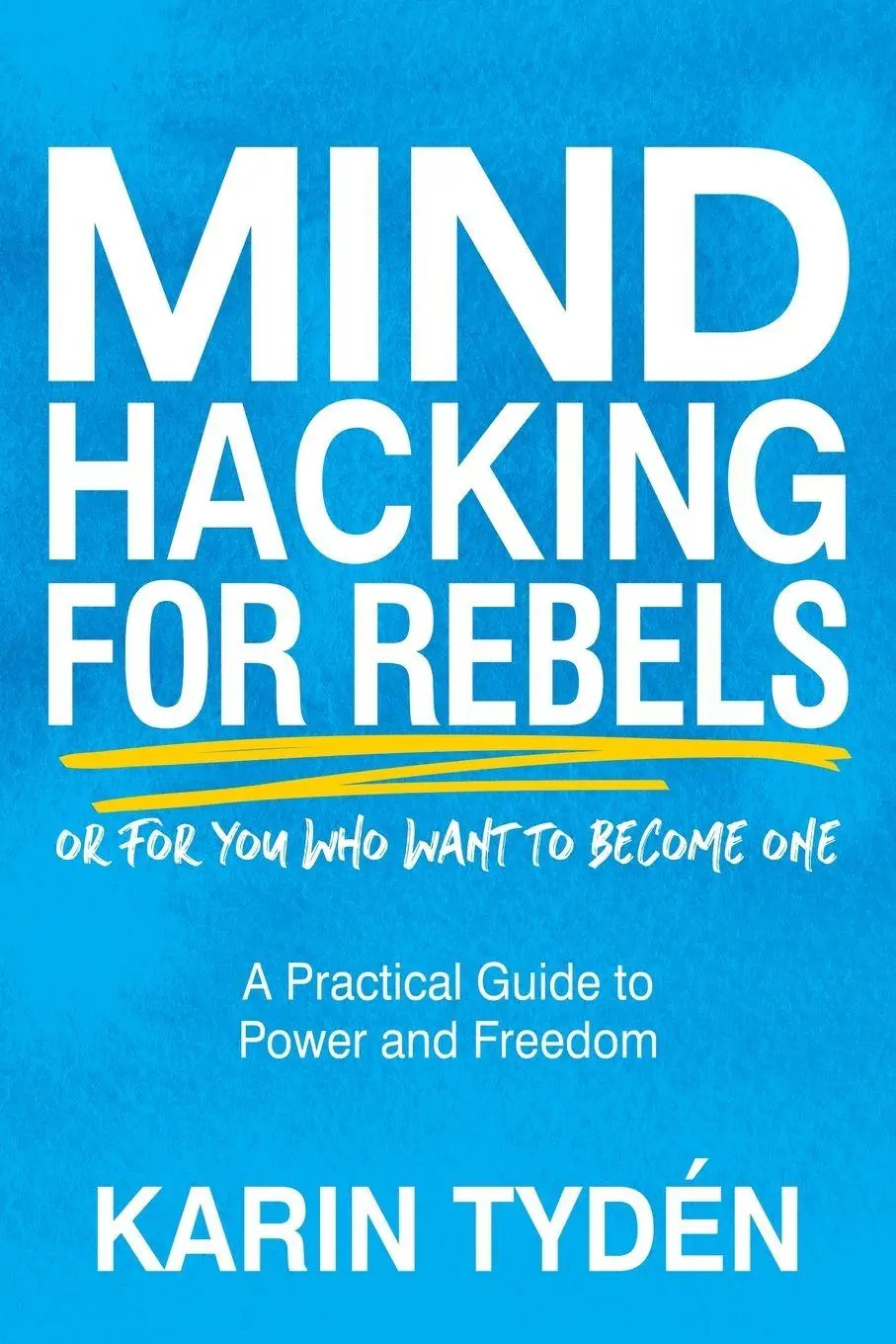 Cover: 9781631955266 | Mind Hacking for Rebels | A Practical Guide to Power and Freedom