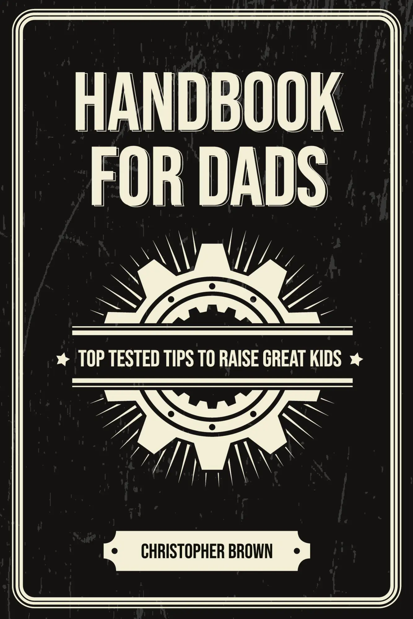 Cover: 9781764305266 | Handbook For Dads | Top Tested Tips To Raise Great Kids | Brown | Buch