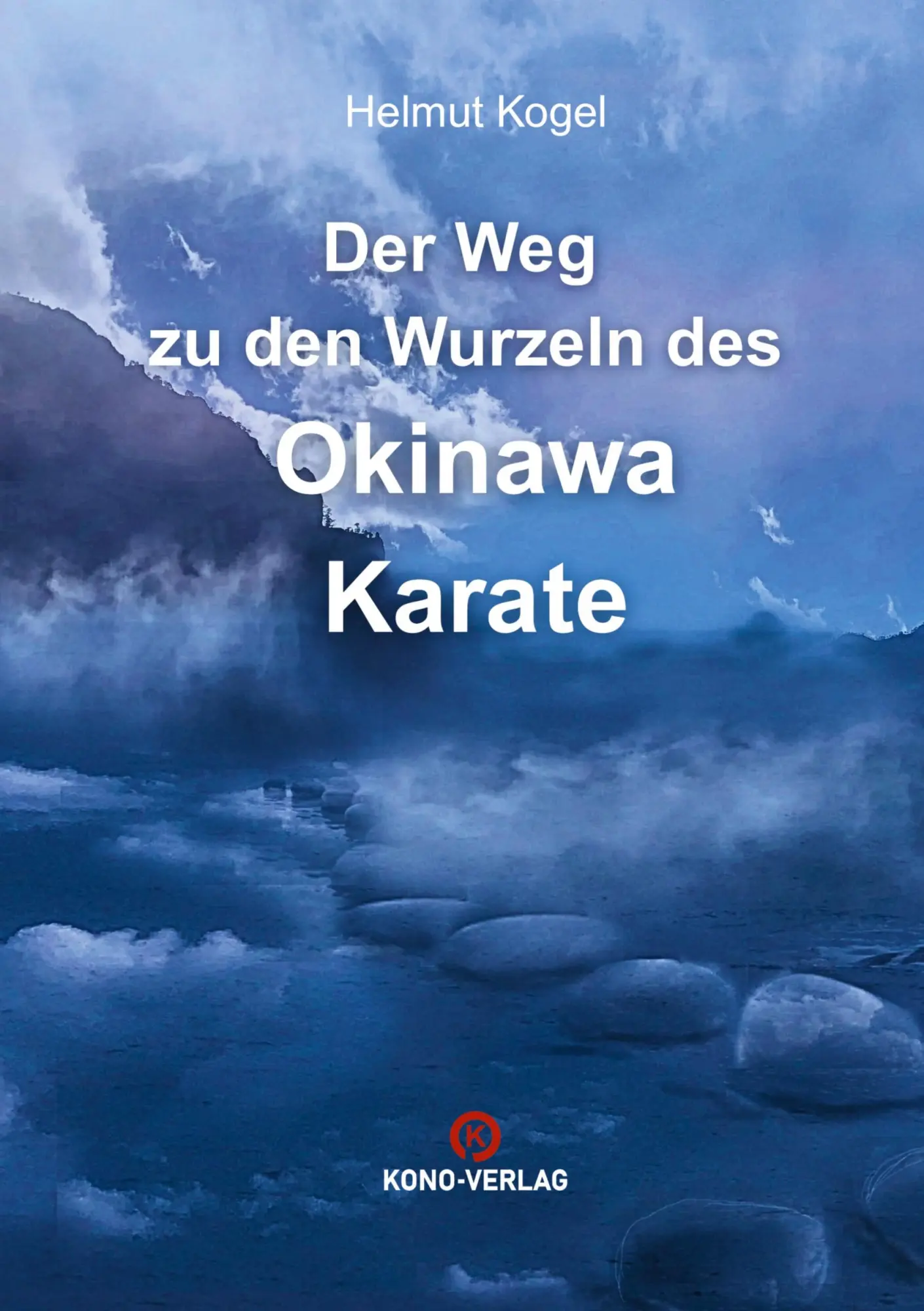 Cover: 9783910555266 | Der Weg zu den Wurzeln des Okinawa Karate | Helmut Kogel | Taschenbuch