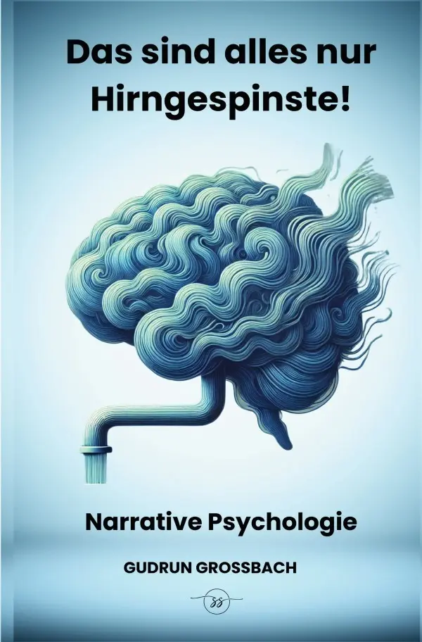 Cover: 9783757575366 | Narrative Psychologie | Das sind alles nur Hirngespinste | Großbach