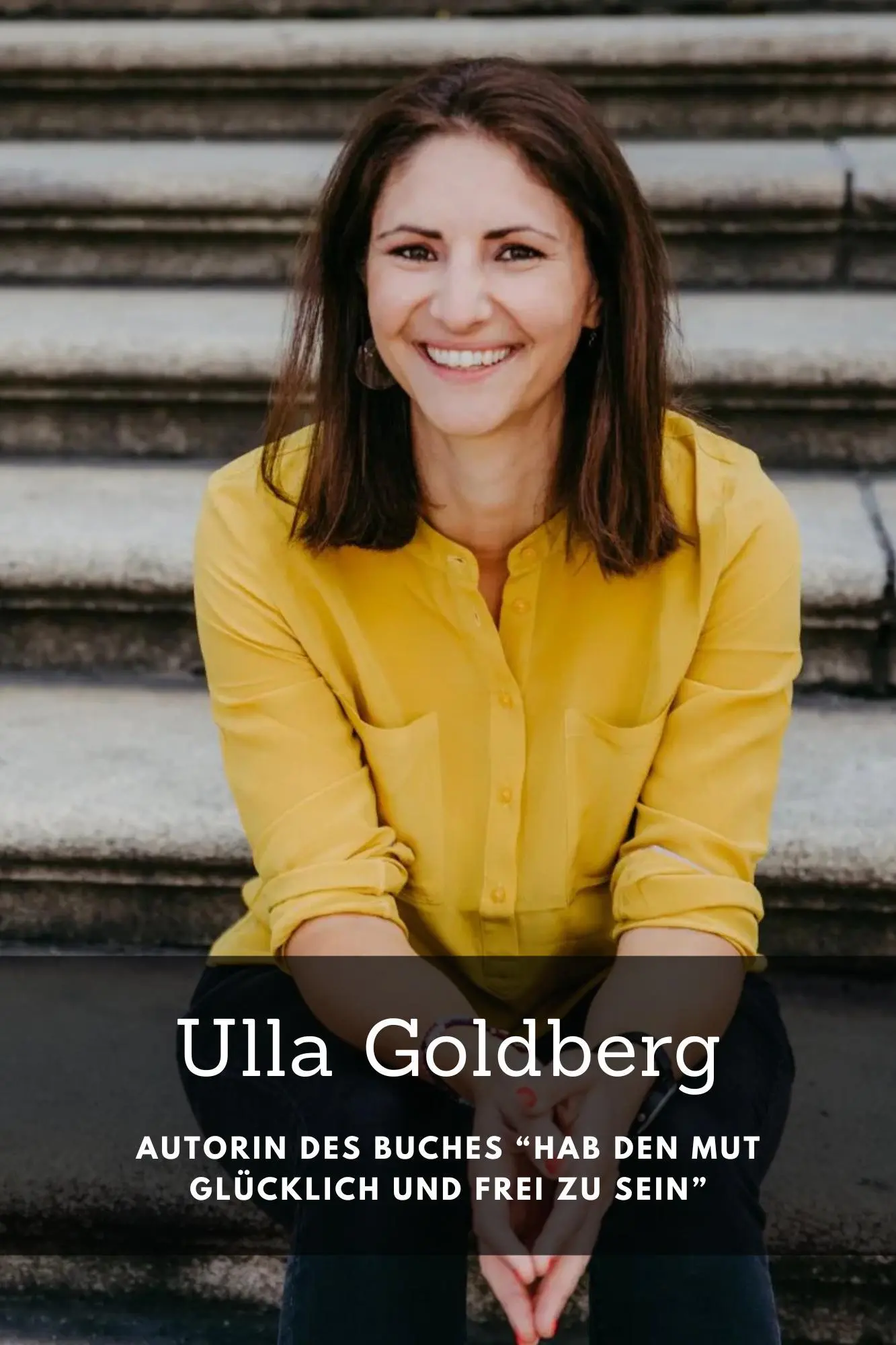 Autor: 9783910385566 | Hab den Mut, glücklich und frei zu sein. | Ulla Goldberg | Taschenbuch