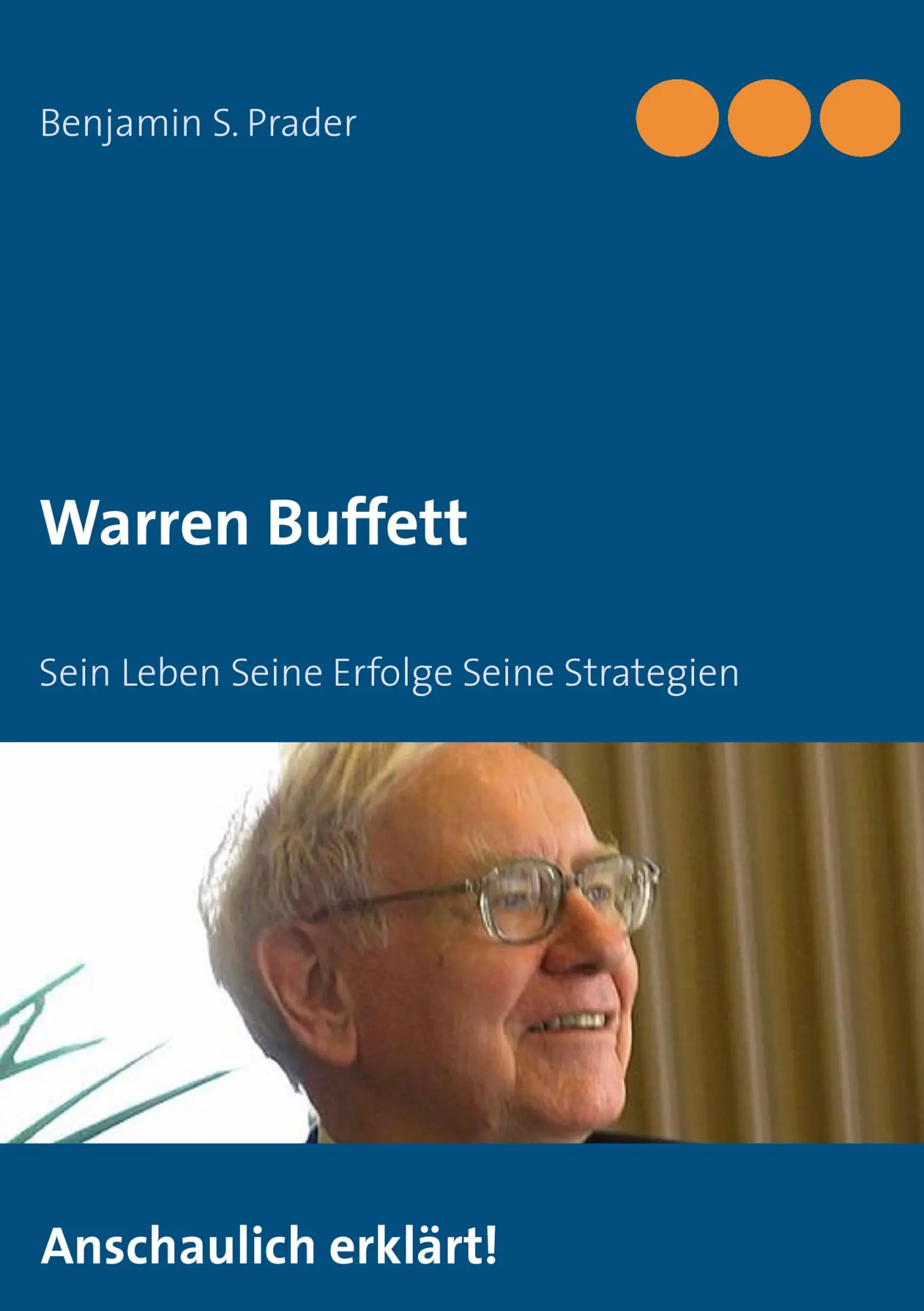 Cover: 9783732245666 | Warren Buffett | Sein Leben Seine Erfolge Seine Strategien | Prader