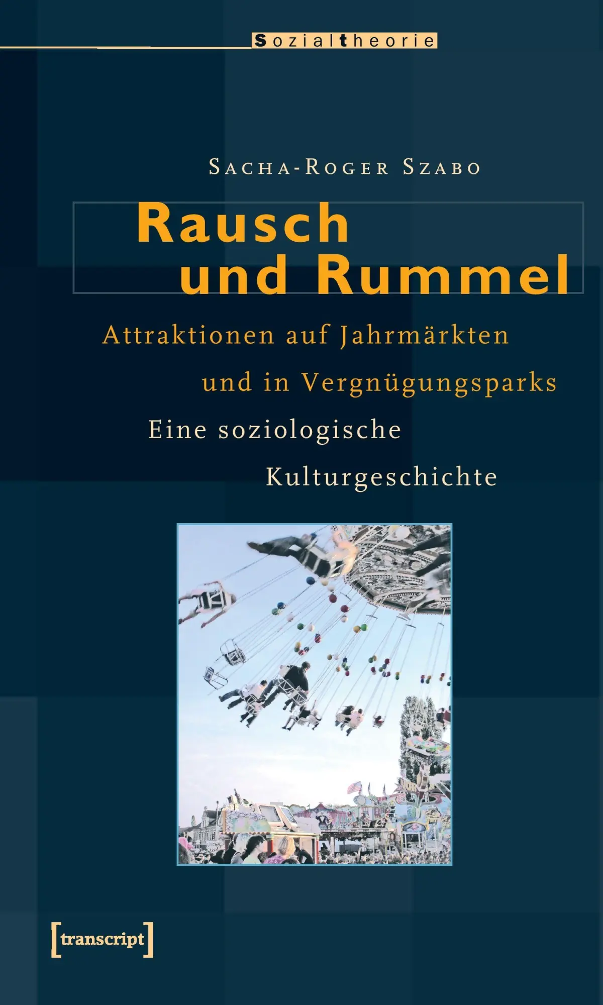 Cover: 9783899425666 | Rausch und Rummel | Sacha-Roger Szabo | Taschenbuch | Sozialtheorie