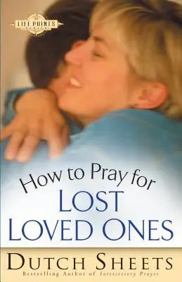 Cover: 9780764215766 | How to Pray for Lost Loved Ones | Dutch Sheets | Taschenbuch | 2001