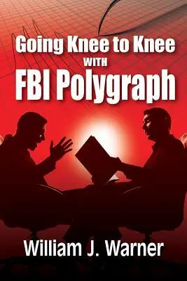 Cover: 9781614935766 | Going Knee to Knee with FBI Polygraph | William J. Warner | Buch