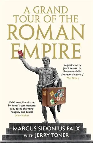 Cover: 9781781255766 | A Grand Tour of the Roman Empire by Marcus Sidonius Falx | Jerry Toner