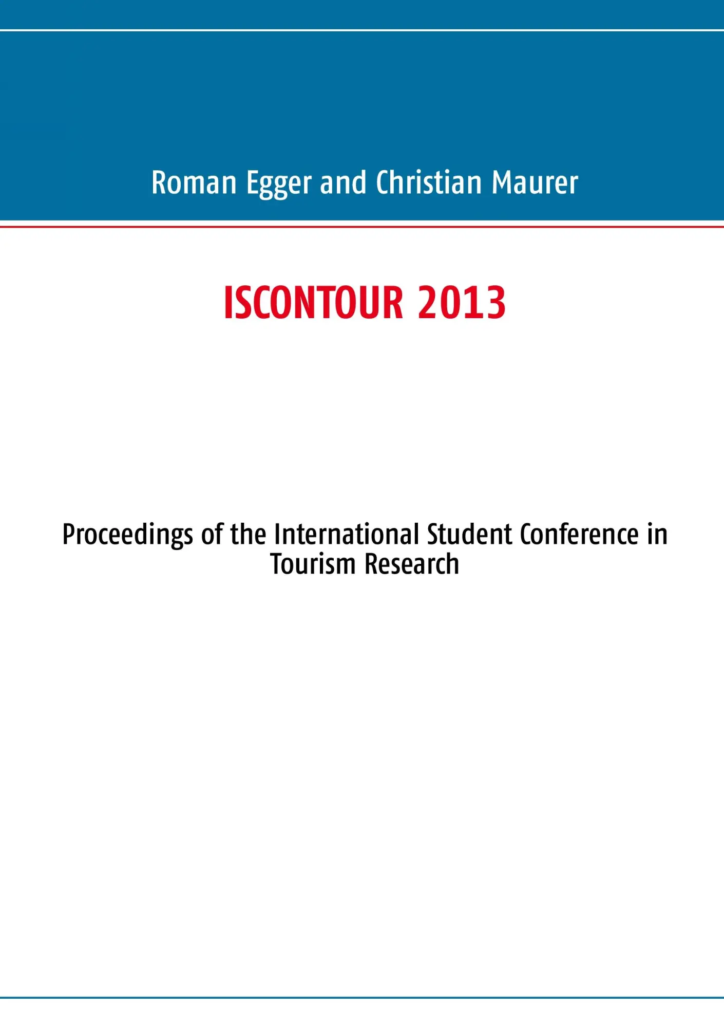 ISCONTOUR 2013: Proceedings of the International Student Conference in Tourism Research