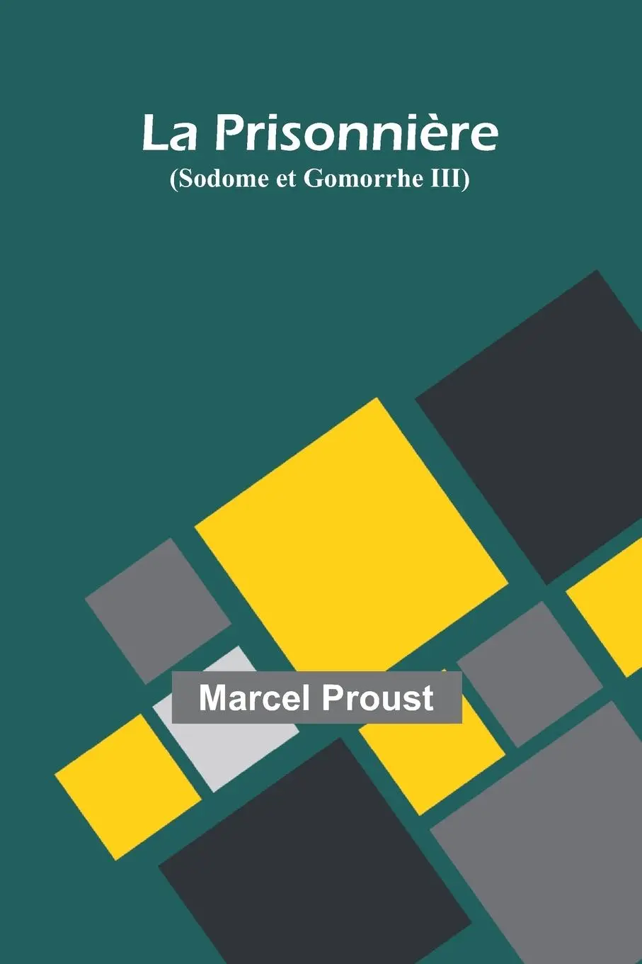 Cover: 9789364735766 | La Prisonnière (Sodome et Gomorrhe III) | Marcel Proust | Taschenbuch