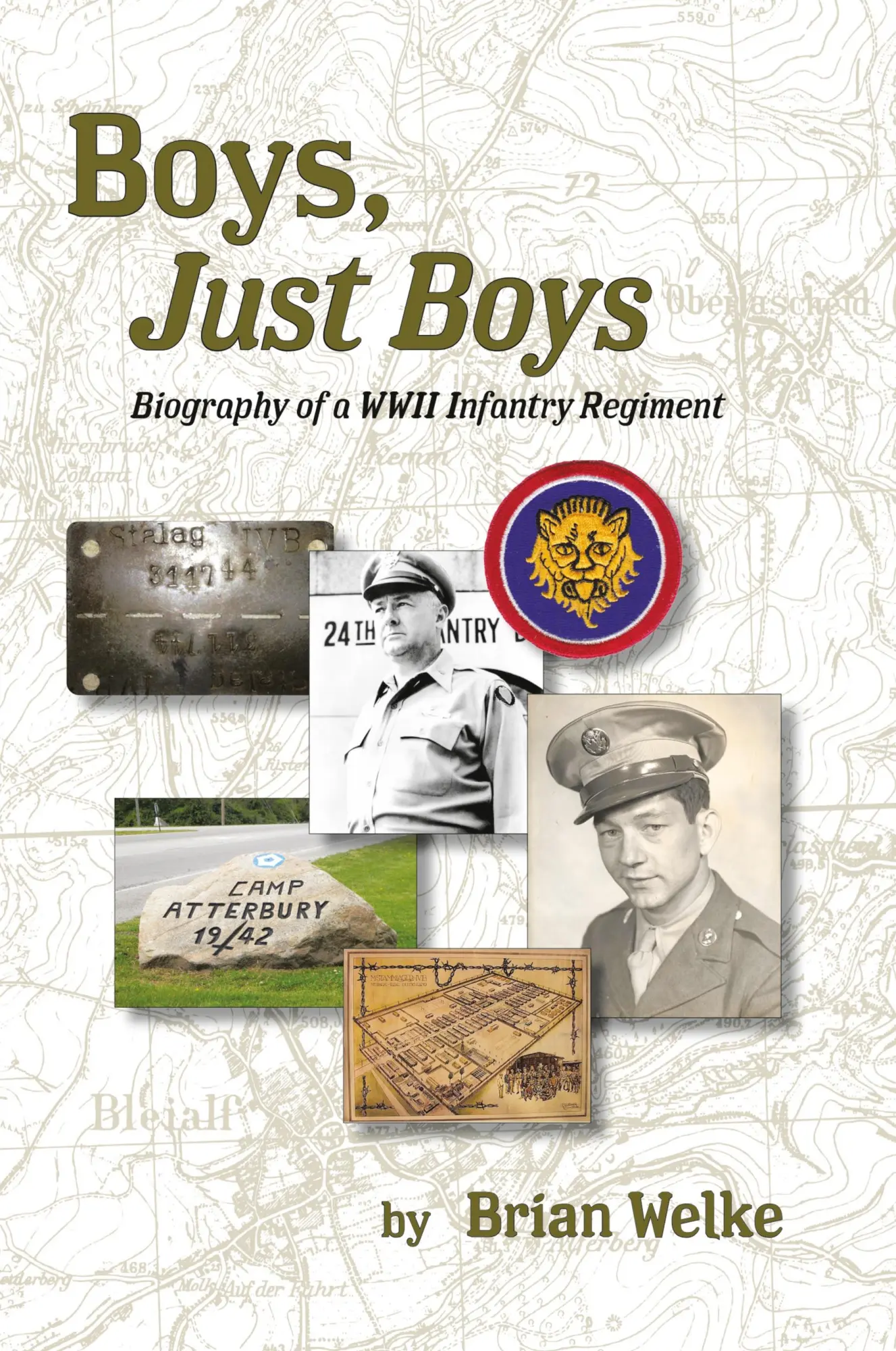 Cover: 9798888325766 | Boys, Just Boys | Biography of a WWII Infantry Regiment | Brian Welke