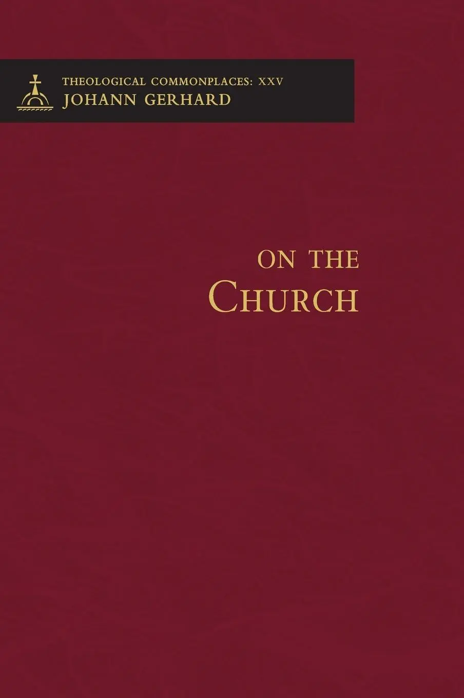 Cover: 9780758675866 | On the Church - Theological Commonplaces | Johann Gerhard | Buch