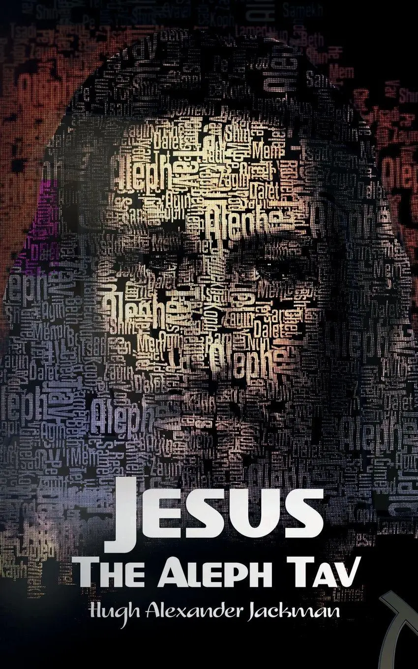 Cover: 9780993135866 | Jesus the Aleph Tav | Christ in the Hebrew Alphabet | Jackman | Buch