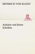 Cover: 9783847235866 | Aufsätze und kleine Schriften | Heinrich von Kleist | Taschenbuch