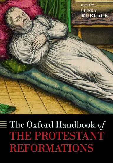 Cover: 9780198845966 | The Oxford Handbook of the Protestant Reformations | Ulinka Rublack