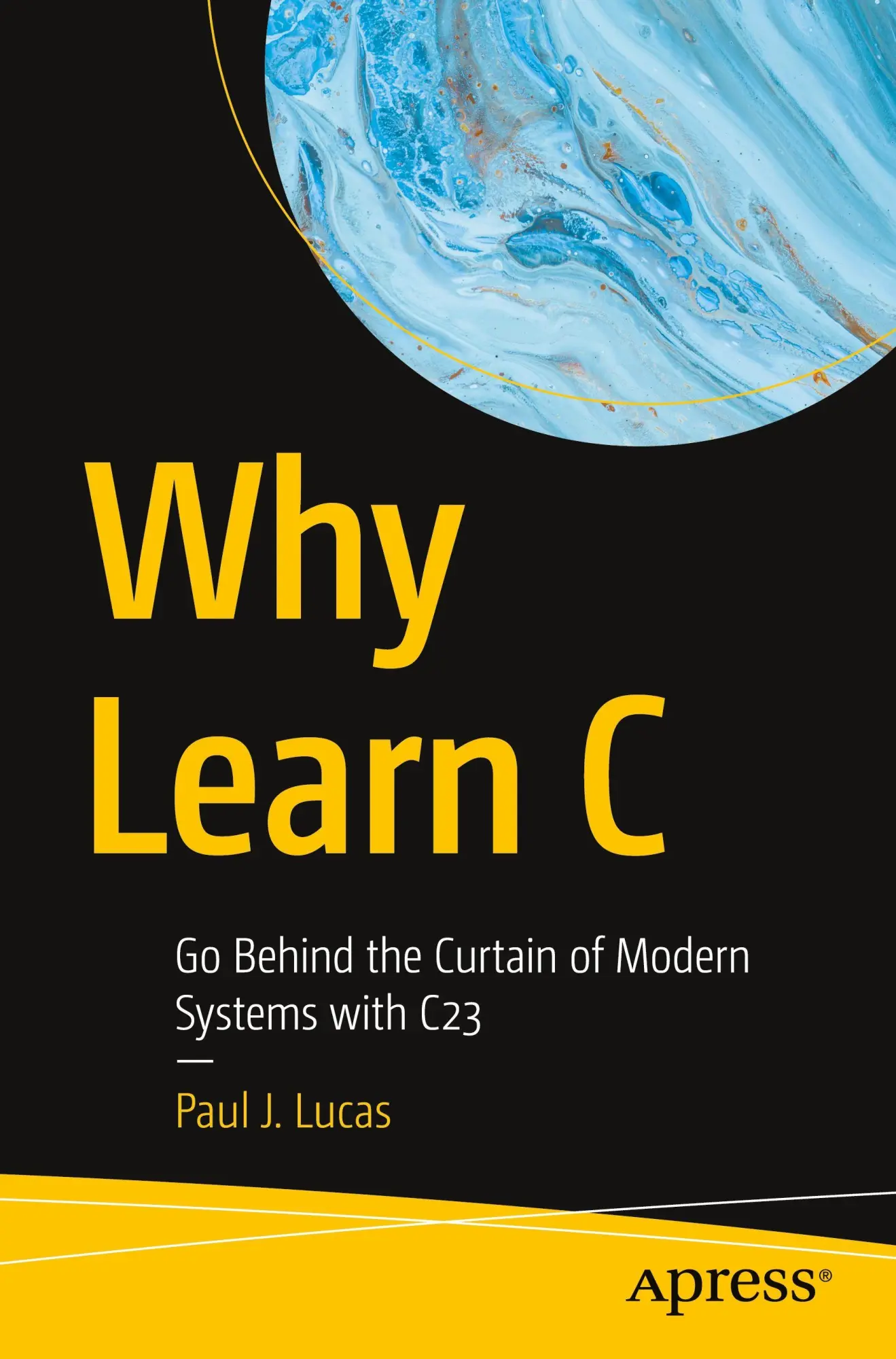 Cover: 9798868815966 | Why Learn C | Go Behind the Curtain of Modern Systems with C23 | Lucas Cover: 9798868815966 | Why Learn C | Go Behind the Curtain of Modern Systems with C23 | Lucas