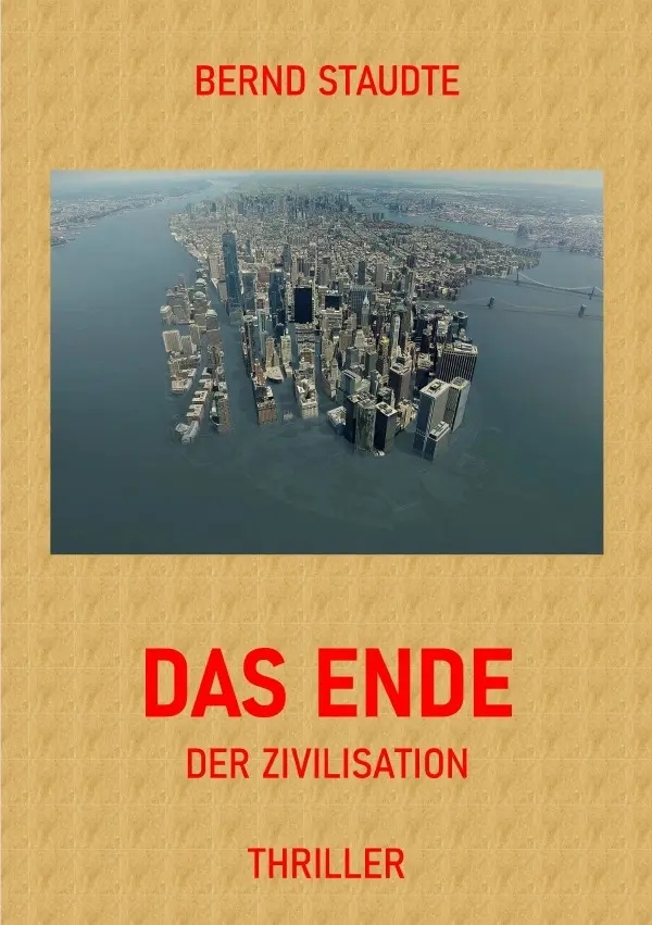 Cover: 9783565406166 | Das Ende der Zivilisation | Thriller.DE | Bernd Staudte | Taschenbuch