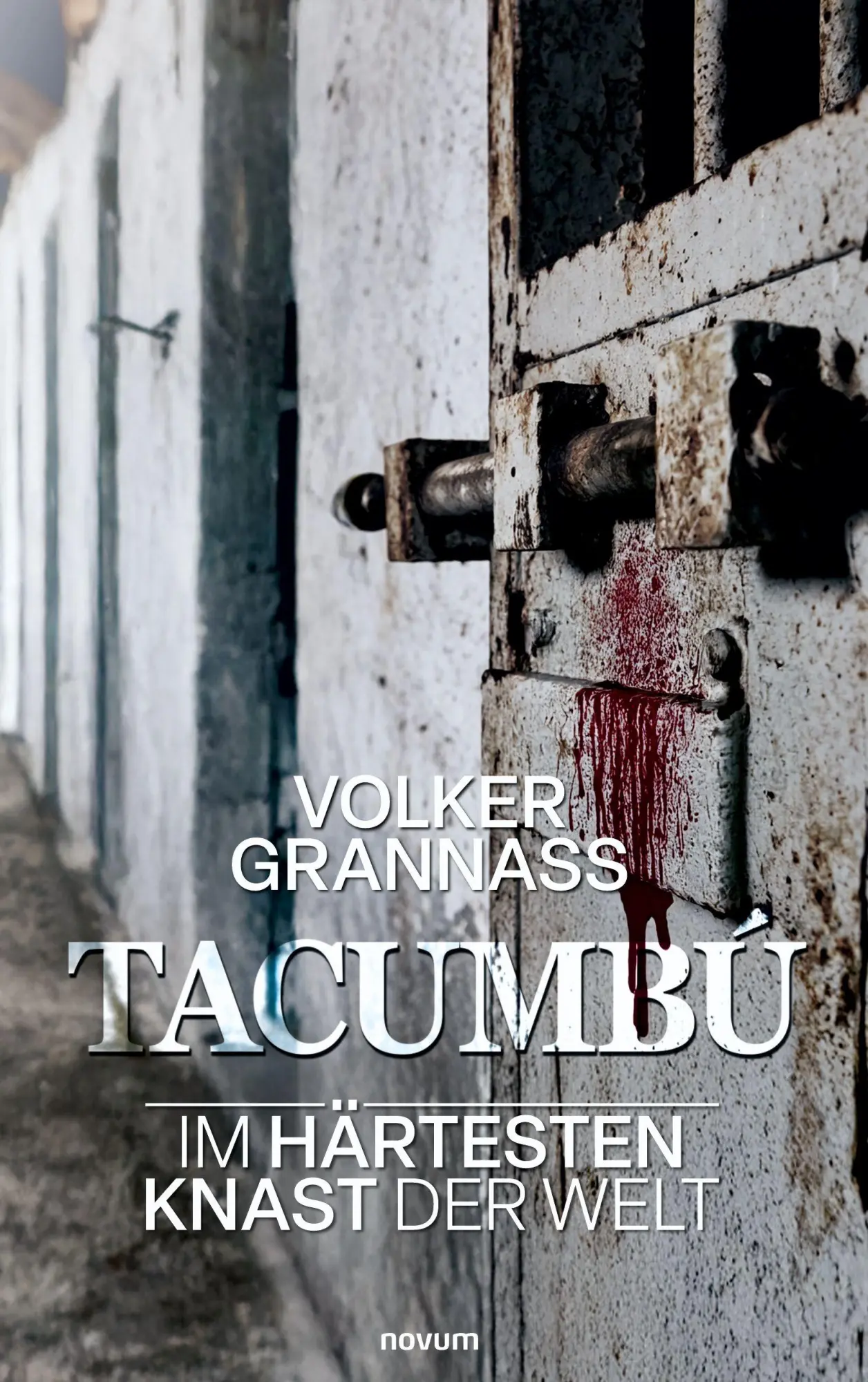 Cover: 9783711616166 | Tacumbú | Im härtesten Knast der Welt | Volker Grannass | Taschenbuch