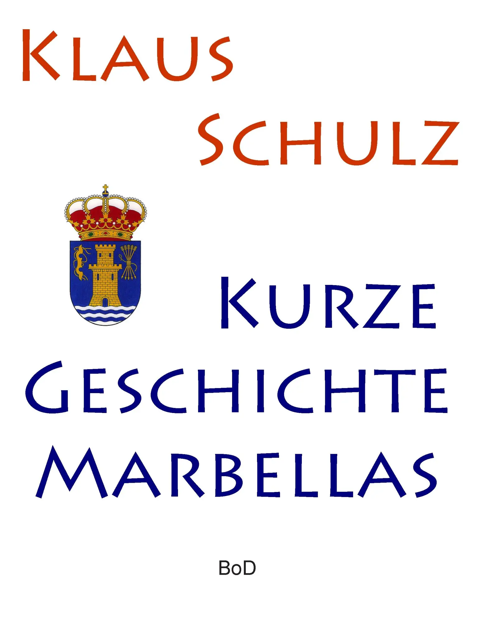 Cover: 9783735786166 | Kurze Geschichte Marbellas | Klaus Schulz | Taschenbuch | 52 S. | 2014