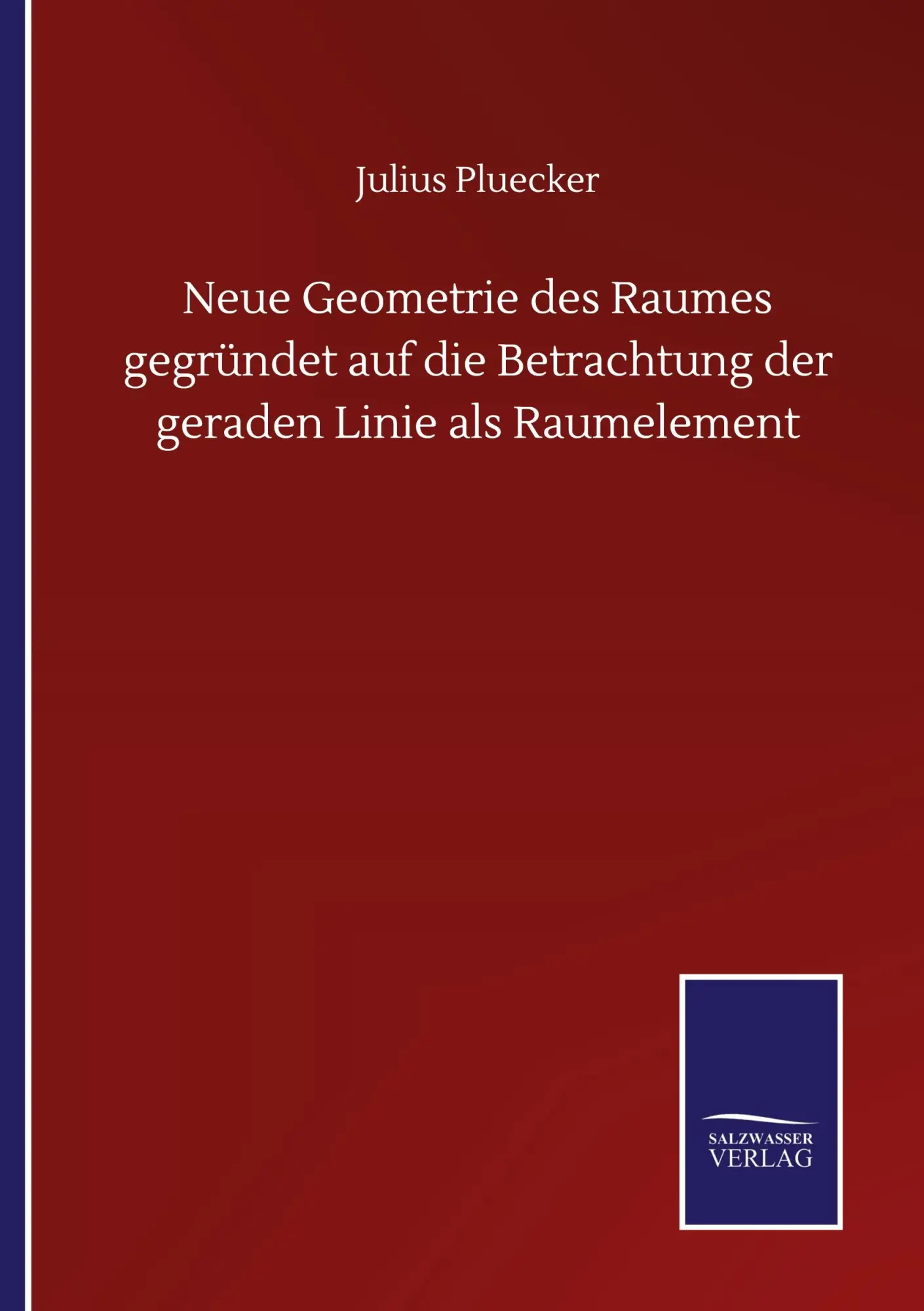 Neue Geometrie des Raumes gegründet auf die Betrachtung der geraden Linie als Raumelement