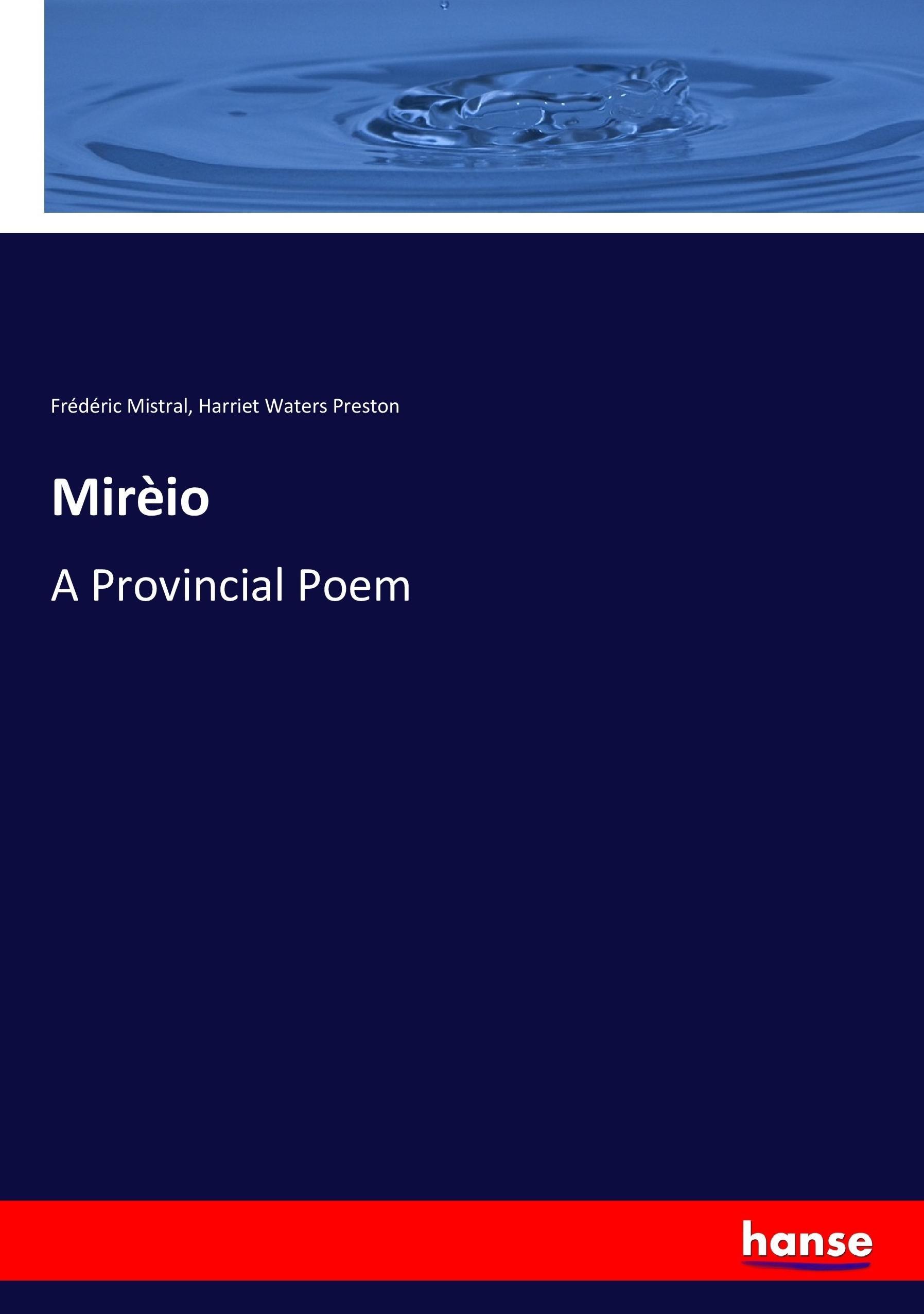Mirèio | A Provincial Poem | Frédéric Mistral (u. a.) | Taschenbuch | Paperback | 292 S. | Englisch | 2017 | hansebooks | EAN 9783337006266 - Mistral, Frédéric