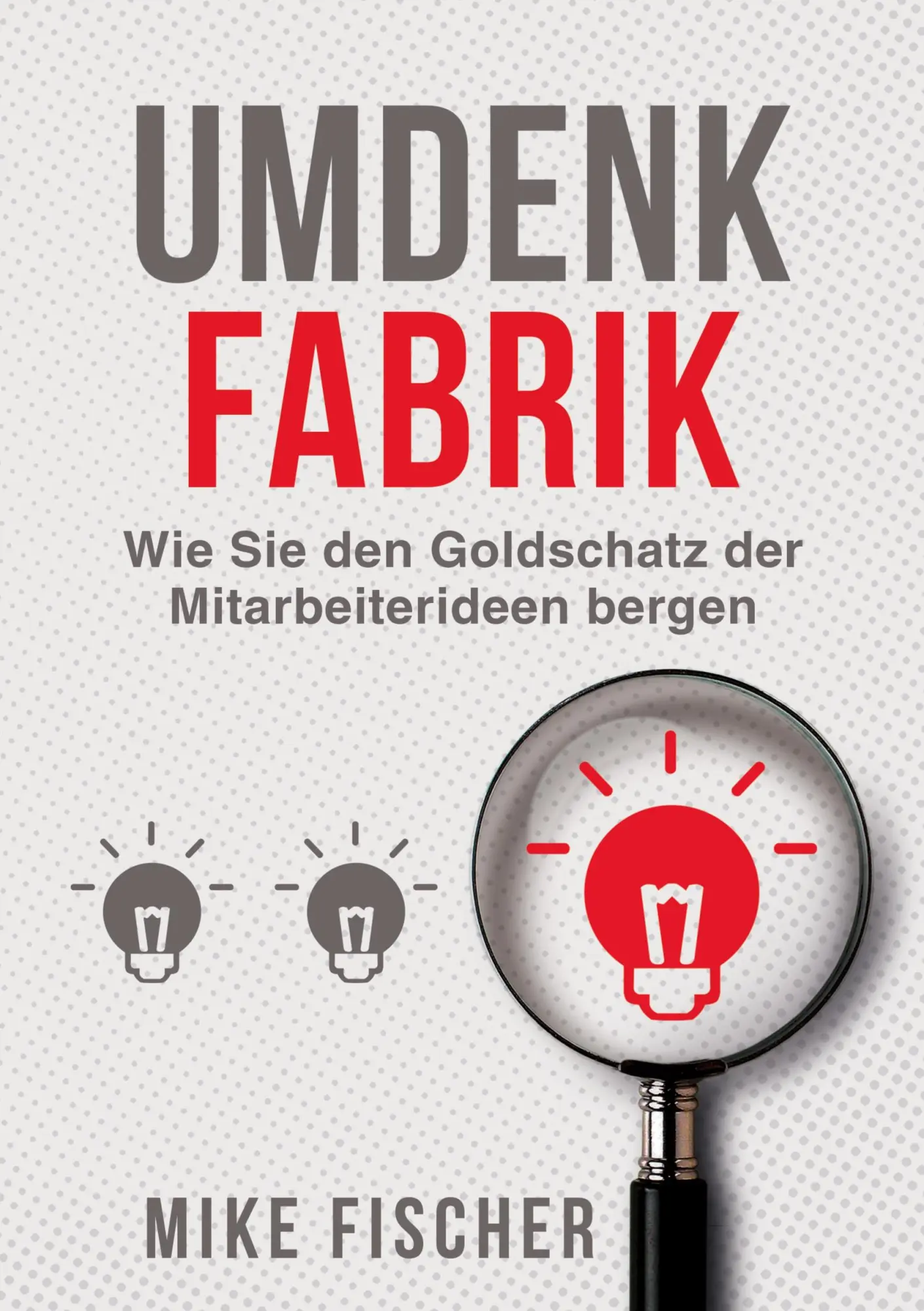 Cover: 9783347076266 | Umdenkfabrik | Wie Sie den Goldschatz der Mitarbeiterideen bergen