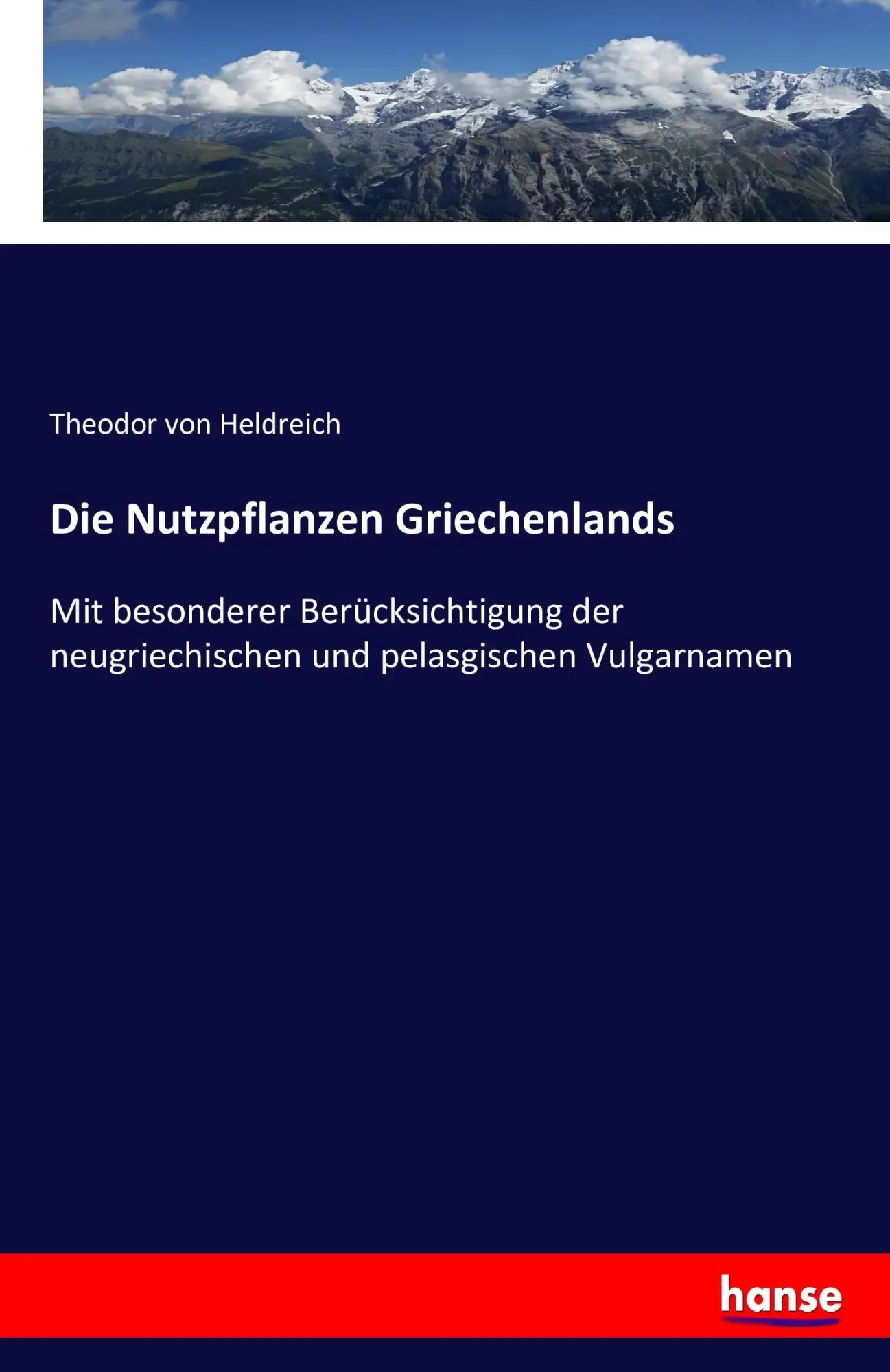 Cover: 9783742846266 | Die Nutzpflanzen Griechenlands | Theodor Von Heldreich | Taschenbuch