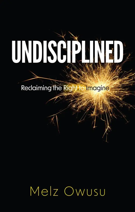 Cover: 9781509556366 | Undisciplined | Reclaiming the Right to Imagine | Melz Owusu | Buch