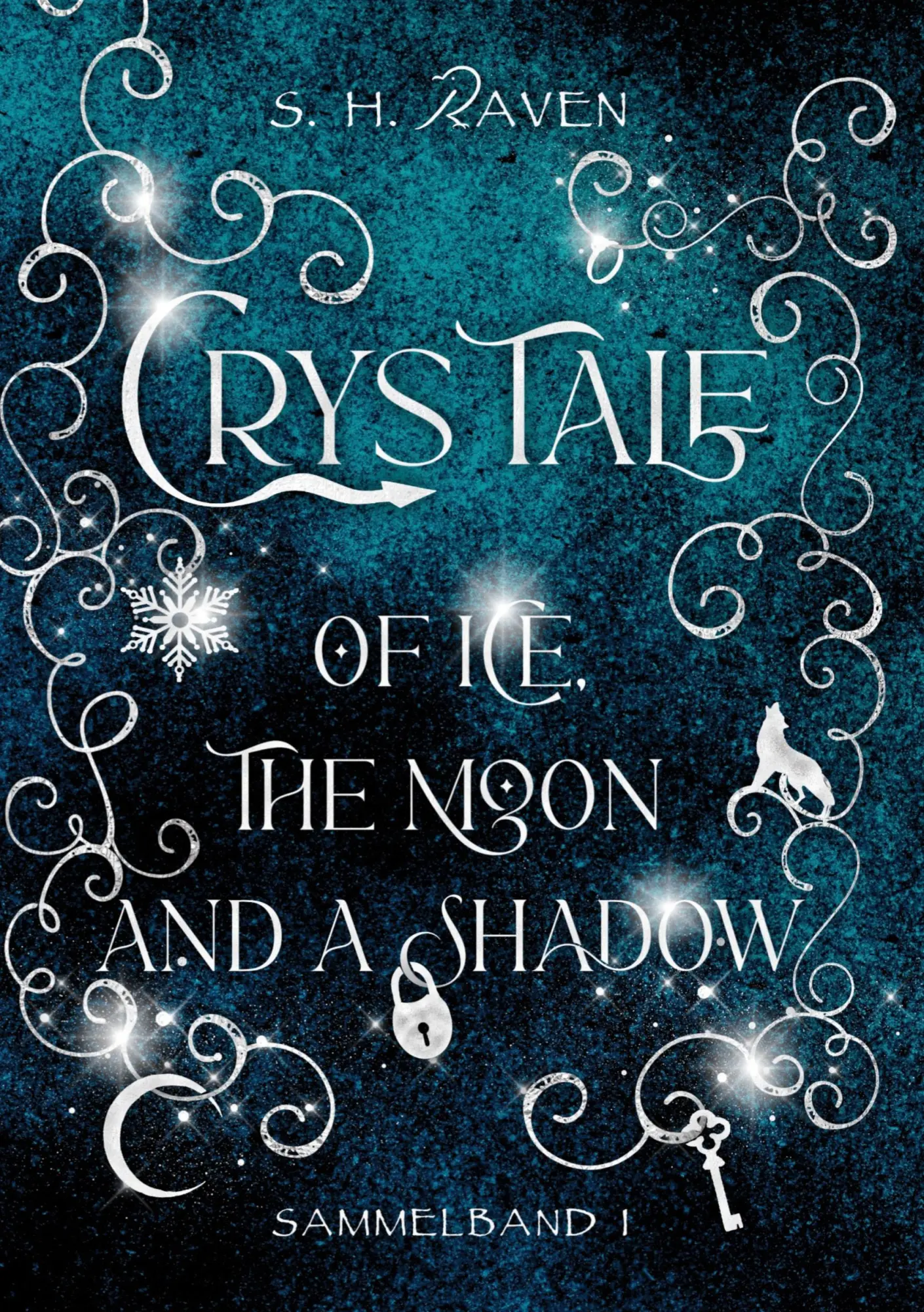 Cover: 9783754646366 | Crys Tale of Ice, the Moon and a Shadow | Sammelband 1 | S. H. Raven