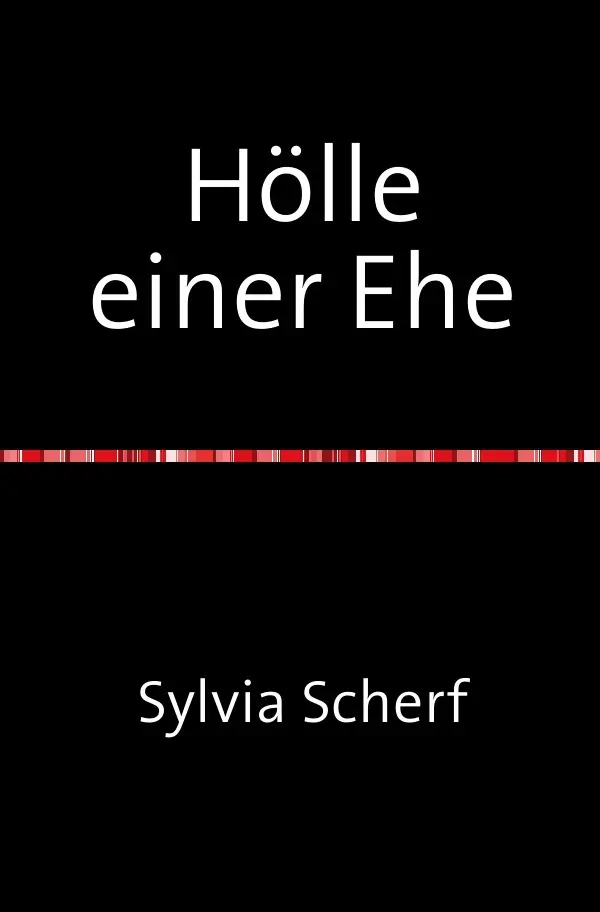 Cover: 9783844286366 | Hölle einer Ehe | Biographie | Sylvia Scherf | Taschenbuch | 212 S.