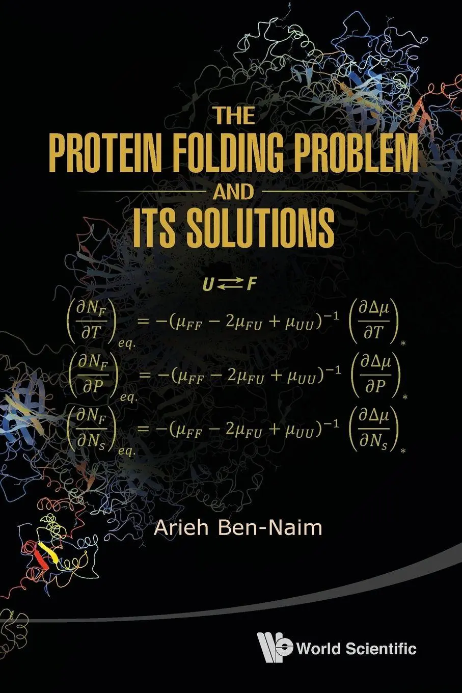 Cover: 9789814436366 | THE PROTEIN FOLDING PROBLEM &amp; ITS SOLUTIONS | Ben-Naim Arieh | Buch