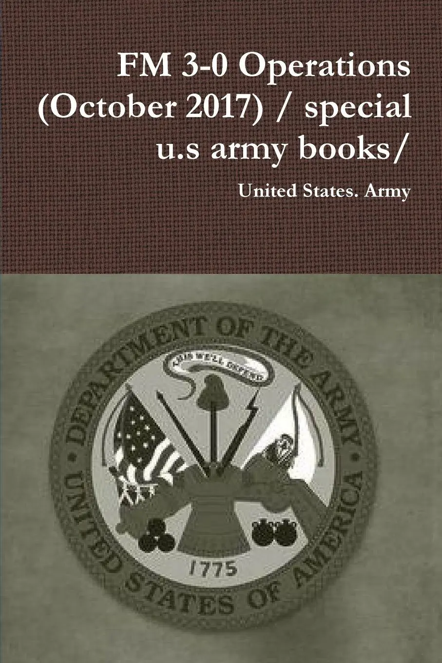 Cover: 9780359096466 | FM 3-0 Operations (October 2017) / special u.s army books/ | Army