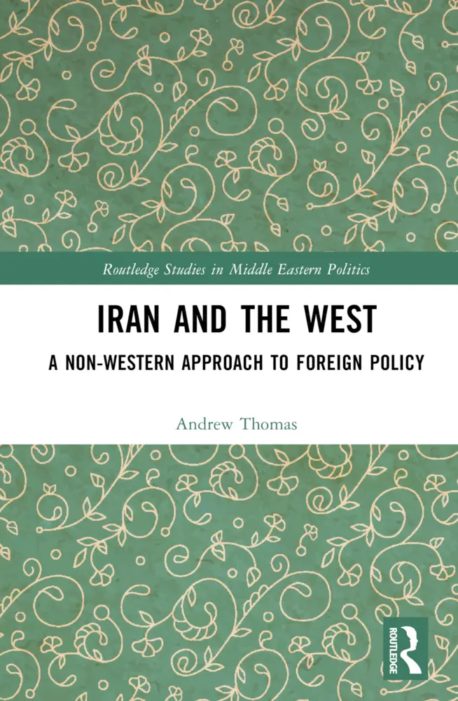 Cover: 9781032646466 | Iran and the West | A Non-Western Approach to Foreign Policy | Thomas