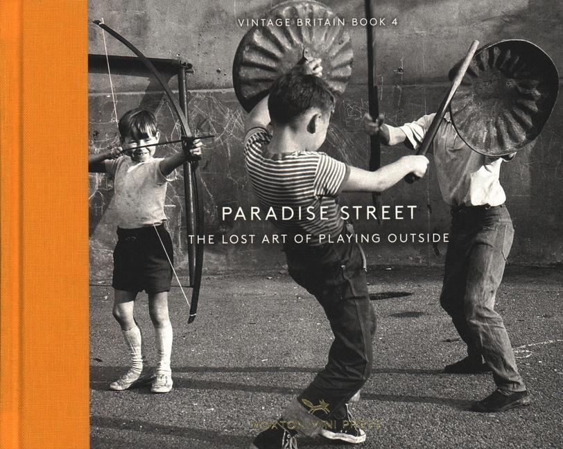 Cover: 9781910566466 | Paradise Street | The Lost Art of Playing Outside | Library | Buch