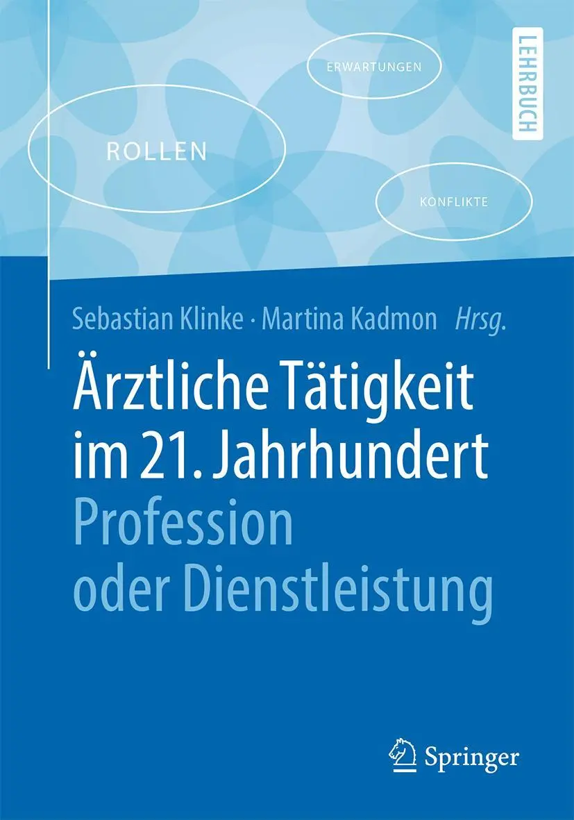 Cover: 9783662566466 | Ärztliche Tätigkeit im 21. Jahrhundert - Profession oder...