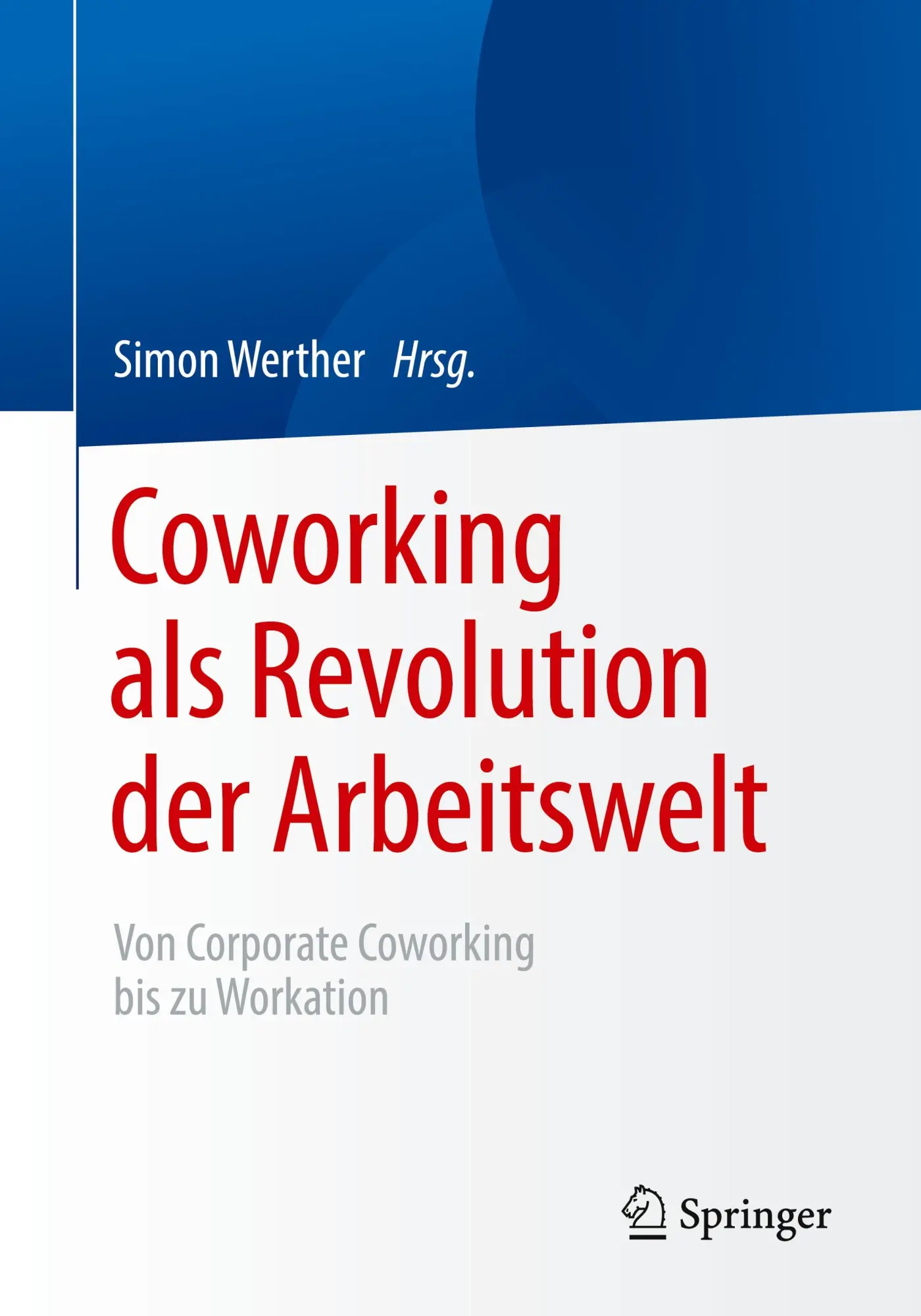 Cover: 9783662626566 | Coworking als Revolution der Arbeitswelt | Simon Werther | Taschenbuch