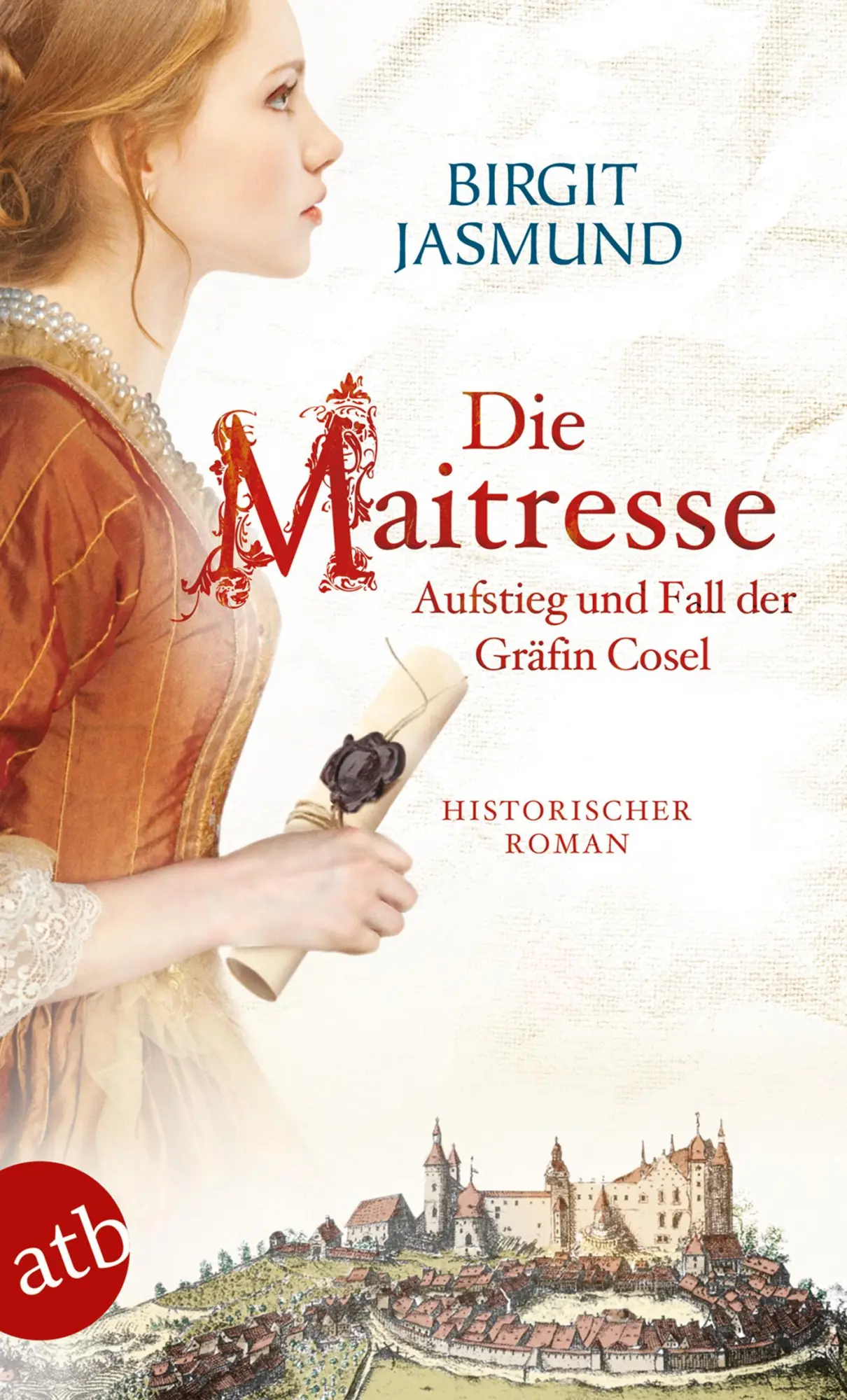 Cover: 9783746636566 | Die Maitresse | Aufstieg und Fall der Gräfin Cosel | Birgit Jasmund
