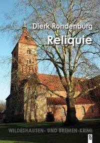 Cover: 9783898416566 | Reliquie | Wildeshausen- und Bremen-Krimi | Dierk Rohdenburg | Buch