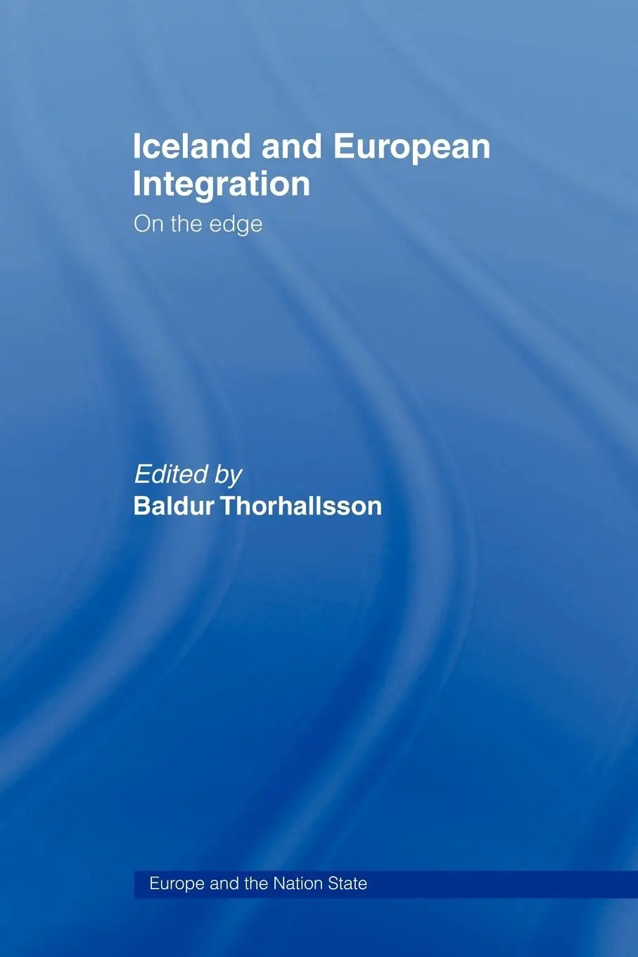 Cover: 9780415406666 | Iceland and European Integration | On the Edge | Baldur Thorhallsson