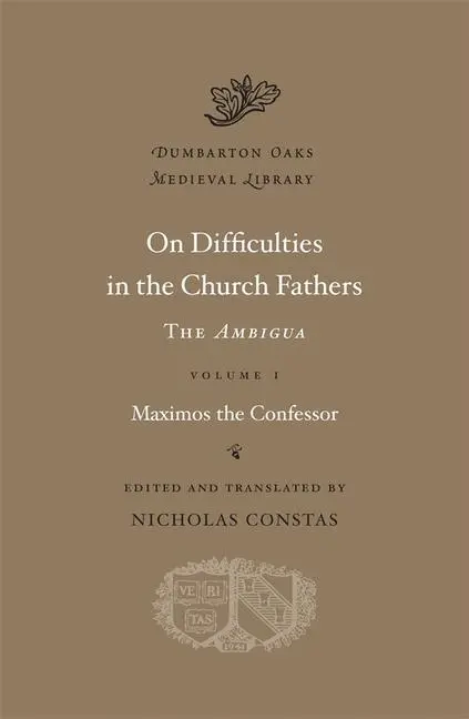Cover: 9780674726666 | On Difficulties in the Church Fathers: The Ambigua | Confessor | Buch