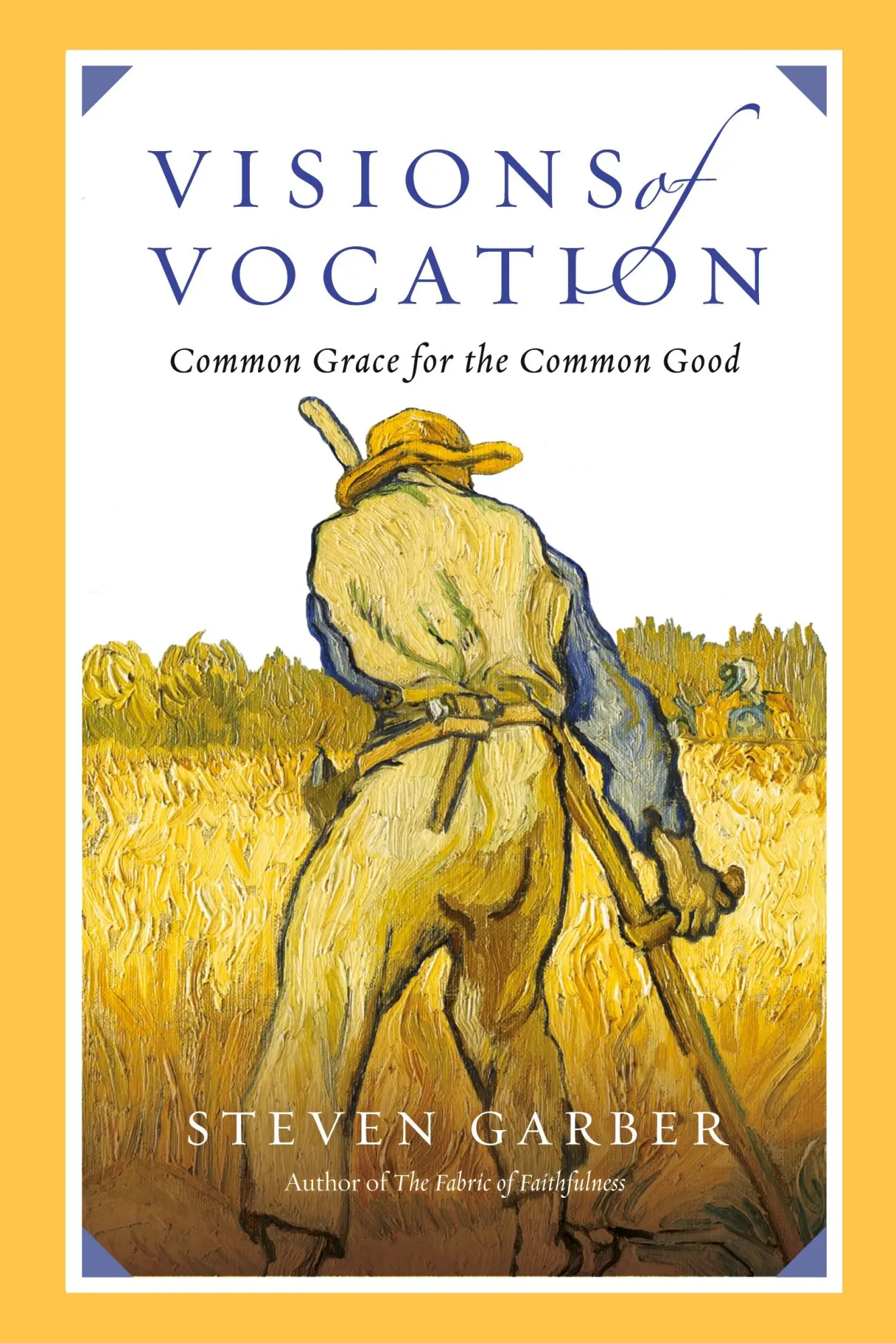 Cover: 9780830836666 | Visions of Vocation | Common Grace for the Common Good | Steven Garber