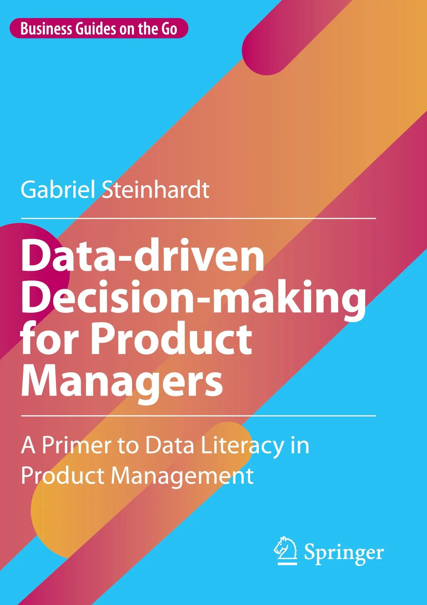 Cover: 9783031746666 | Data-driven Decision-making for Product Managers | Gabriel Steinhardt