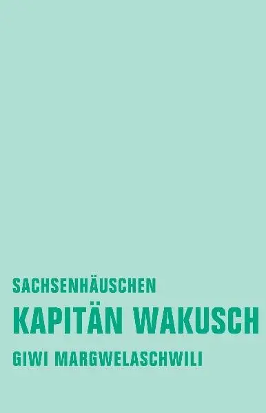 Cover: 9783940426666 | Kapitän Wakusch. Bd.2 | Sachsenhäuschen | Giwi Margwelaschwili | Buch
