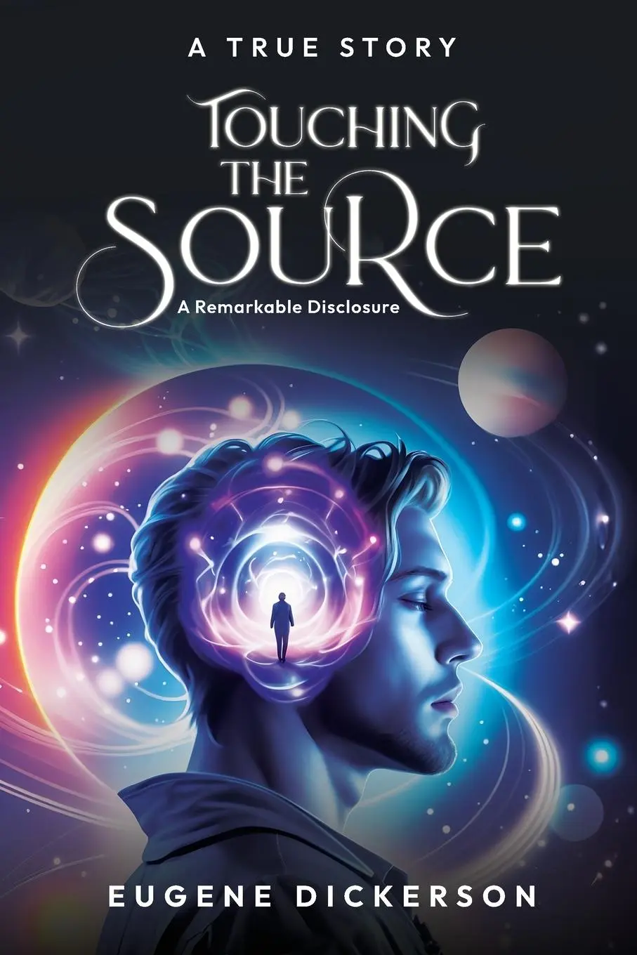 Cover: 9798986556666 | Touching the Source | A Remarkable Disclosure | Eugene Dickerson
