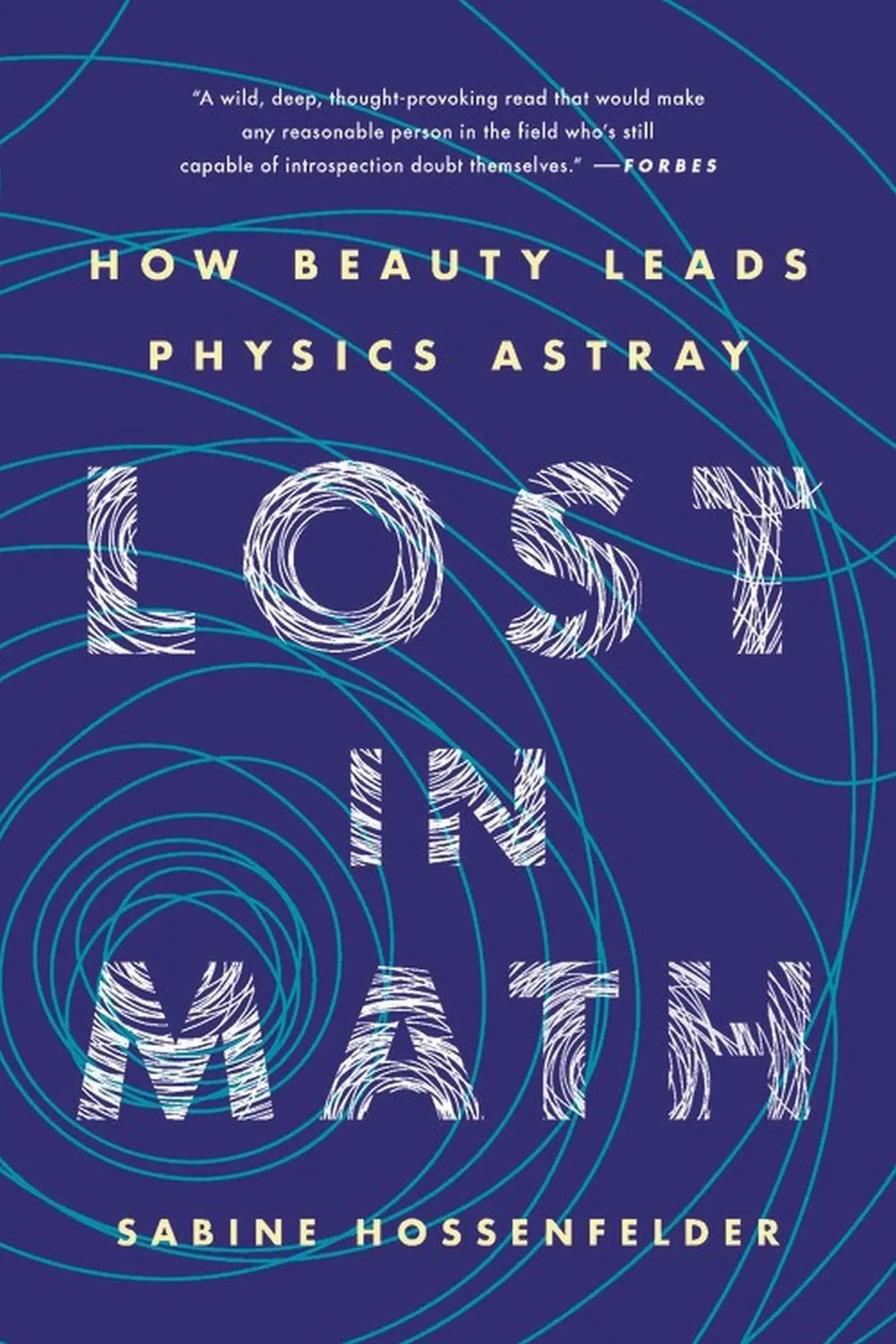 Cover: 9781541646766 | Lost in Math | How Beauty Leads Physics Astray | Sabine Hossenfelder Cover: 9781541646766 | Lost in Math | How Beauty Leads Physics Astray | Sabine Hossenfelder